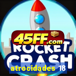 atrocidades 18